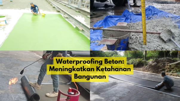 Waterproofing Beton: Meningkatkan Ketahanan Bangunan