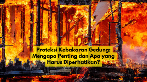 Proteksi Kebakaran Gedung: Mengapa Penting dan Apa yang Harus Diperhatikan? | PT Niaga Artha Chemcons - Fire Protection